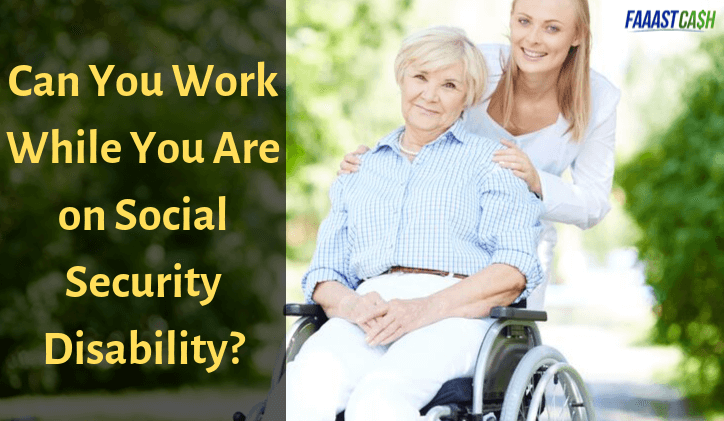 Can You Work While You Are On Social Security Disability 