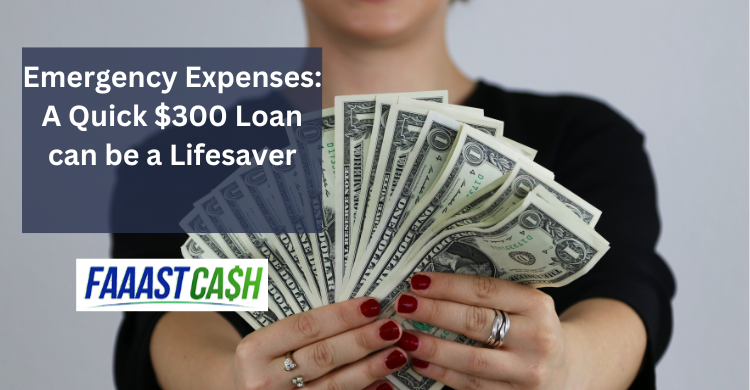 Emergency Expenses: A Quick $300 Loan Can Be a Lifesaver