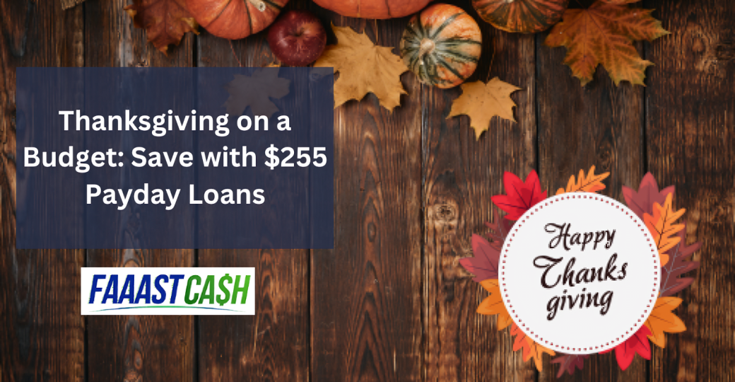 Enjoy Thanksgiving on a Budget:  Use $255 Payday Loans for Extra Cash